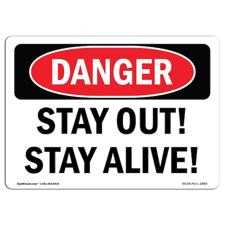 Signmission OSHA Danger Sign, Stay Out! Stay Alive!, 10in X 7in Aluminum, 7" W, 10" L, Landscape OS-DS-A-710-L-1883